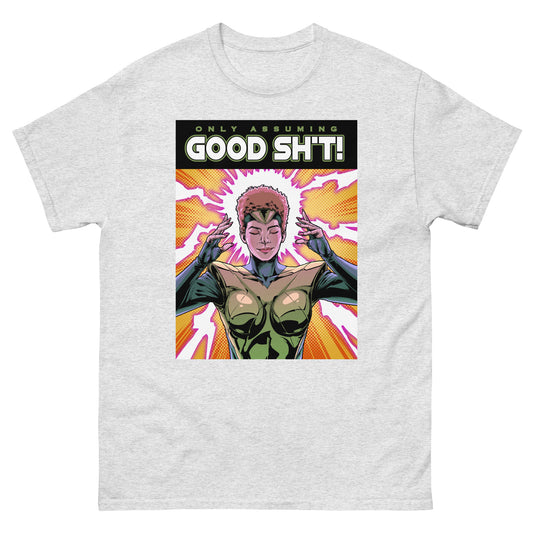 Only Assuming GOOD SH*T! Unisex classic tee